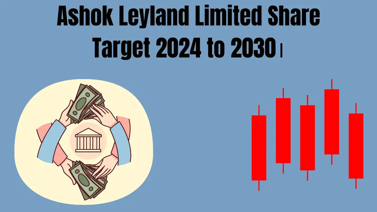 Ashok Leyland Limited Share Price Target 2024 to 2030।