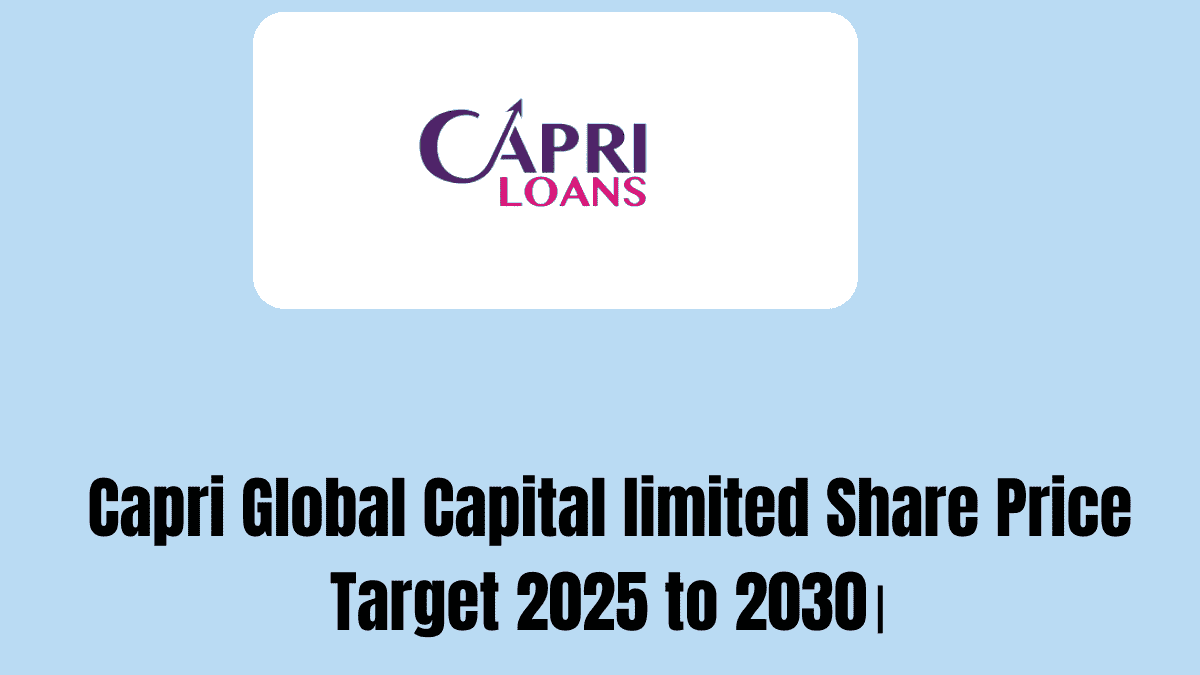 Capri Global Capital limited Share Price Target 2025 to 2030।