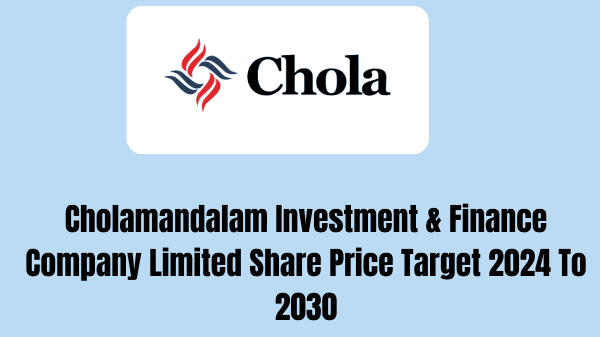 Cholamandalam Investment & Finance Company Limited Share Price Target 2024 To 2030