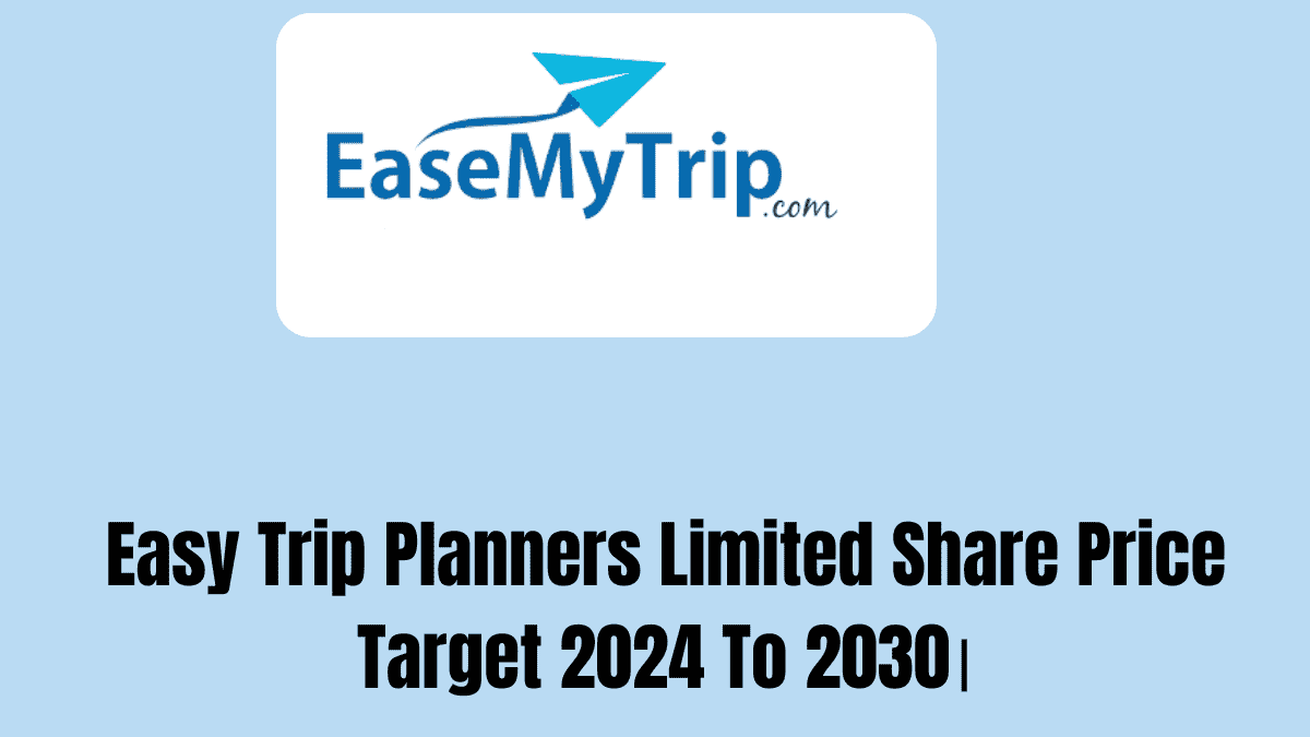 Easy Trip Planners Limited Share Price Target 2024 To 2030।