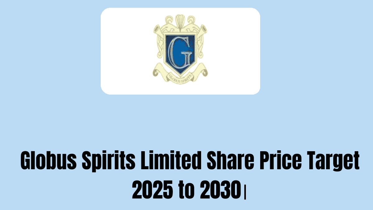 Globus Spirits Limited Share Price Target 2025 to 2030।