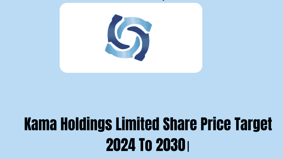Kama Holdings Limited Share Price Target 2024 To 2030।
