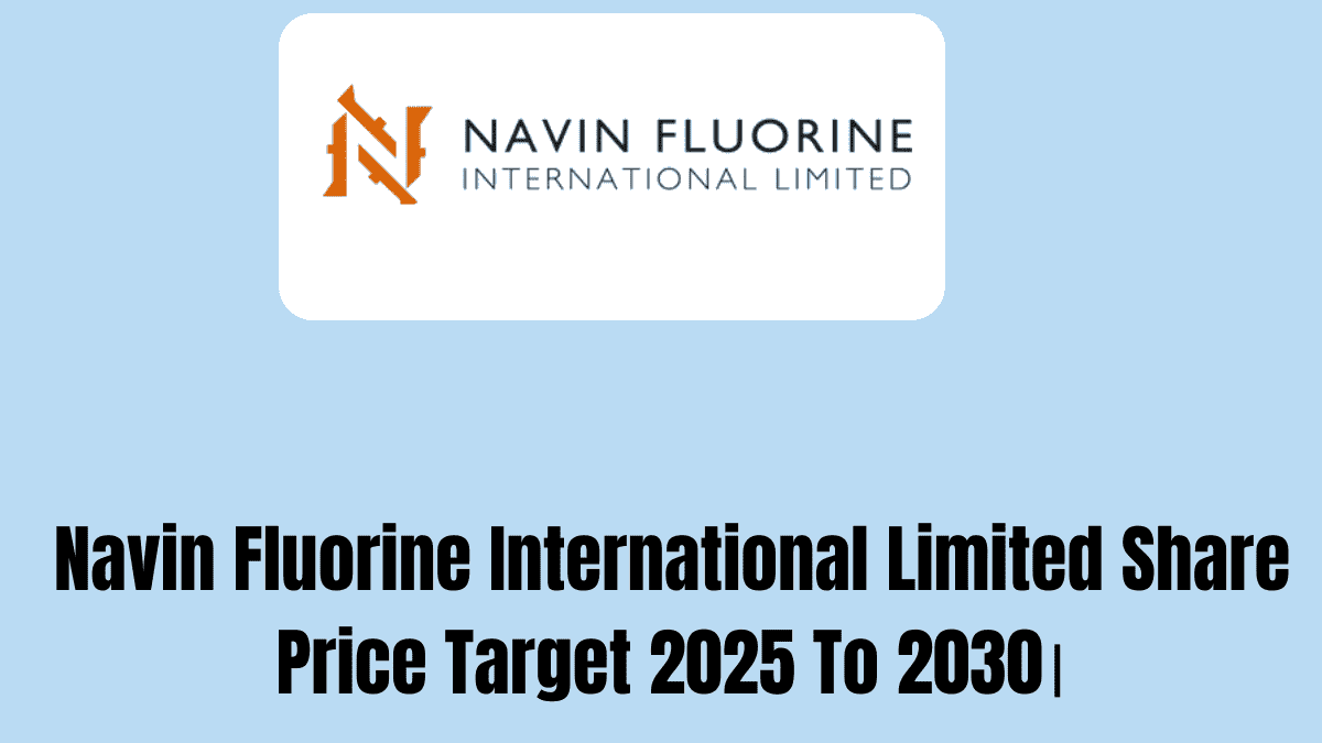 Navin Fluorine International Limited Share Price Target 2025 To 2030।
