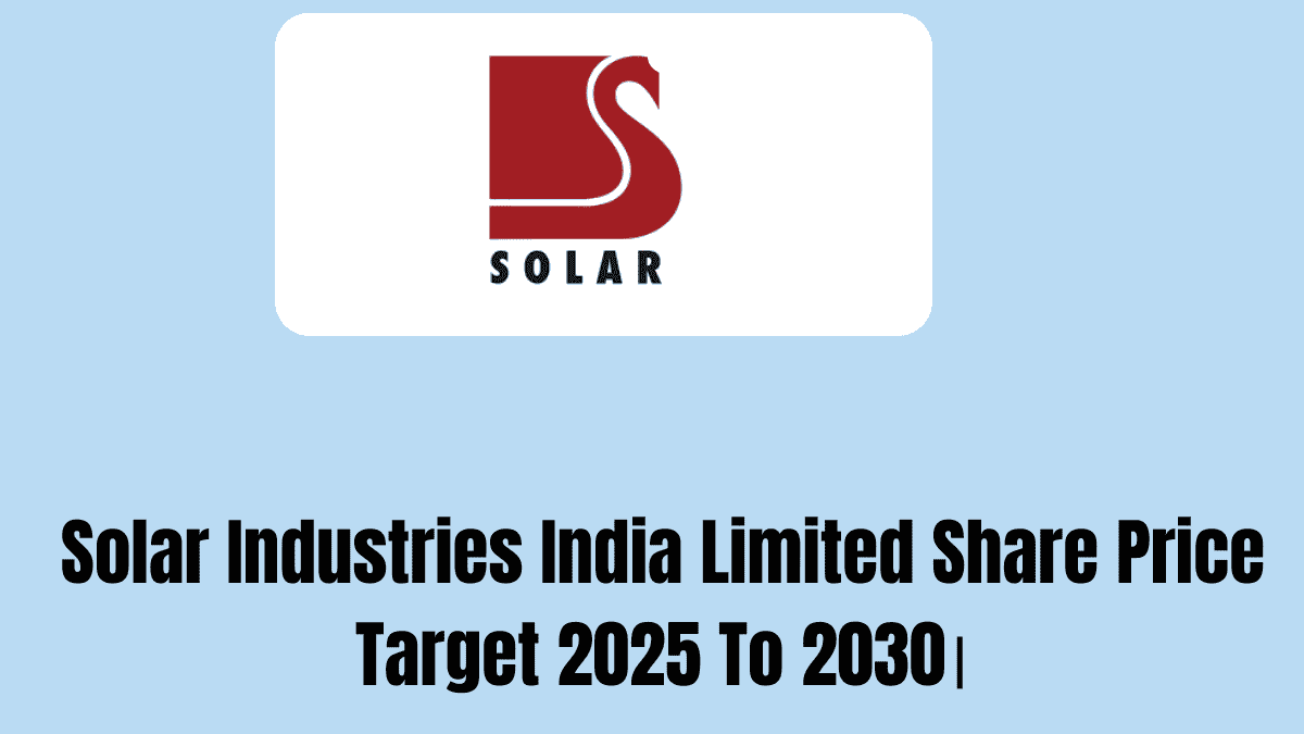 Solar Industries India Limited Share Price Target 2025 To 2030।