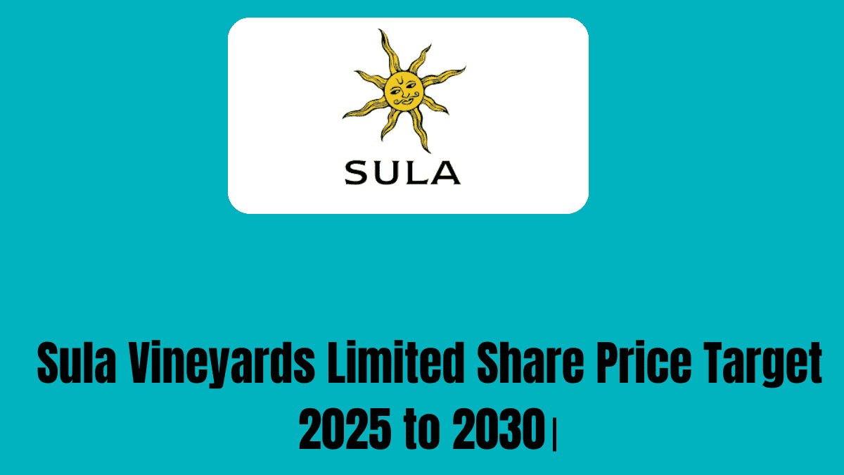 Sula Vineyards Limited Share Price Target 2025 to 2030।