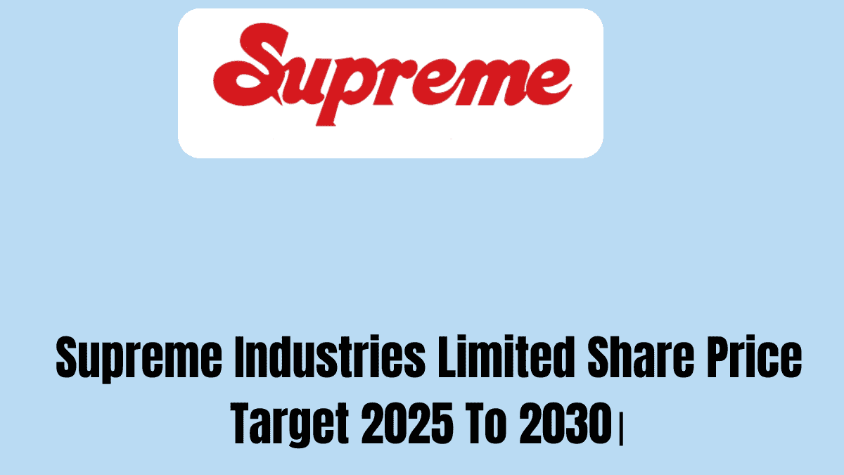 Supreme Industries Limited Share Price Target 2025 To 2030।