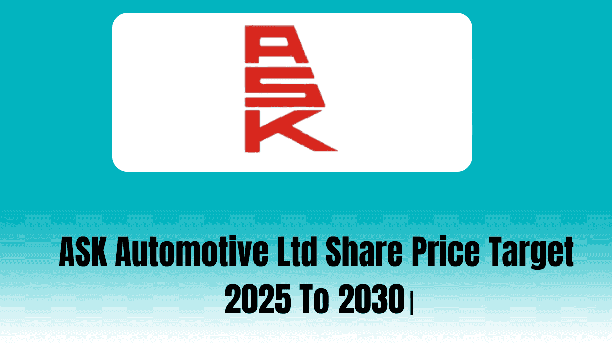 ASK Automotive Ltd Share Price Target 2025 To 2030।