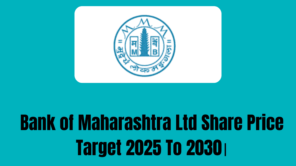 Bank of Maharashtra Ltd Share Price Target 2025 To 2030।