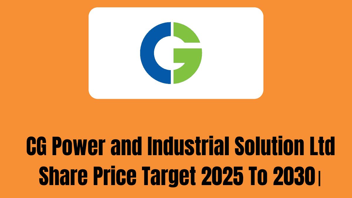 CG Power and Industrial Solution Ltd Share Price Target 2025 To 2030।