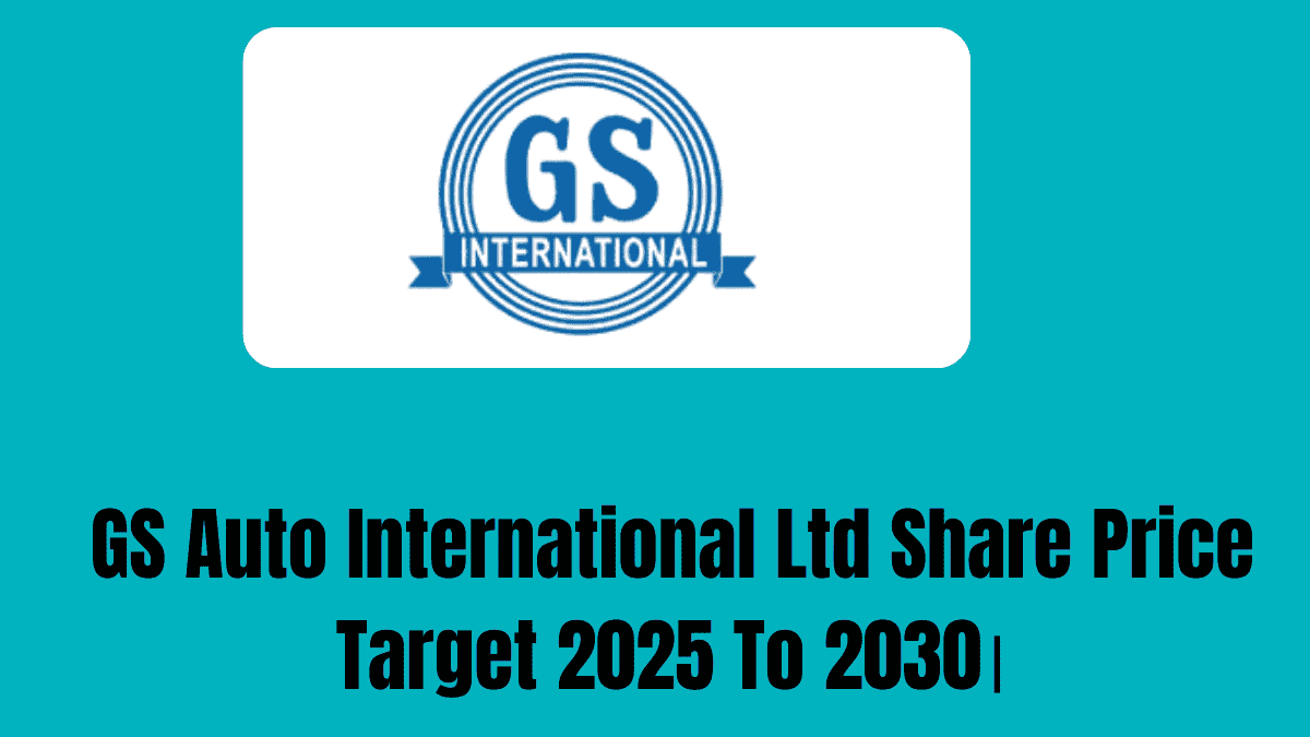 GS Auto International Ltd Share Price Target 2025 To 2030।