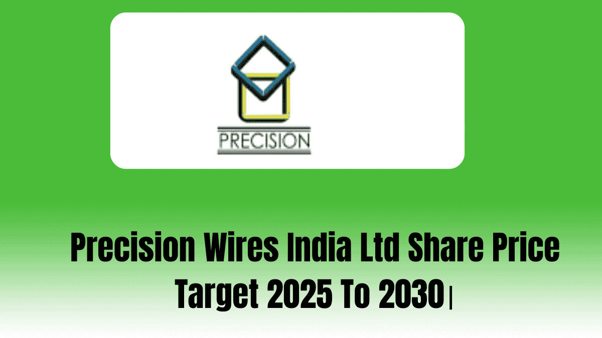Precision Wires India Ltd Share Price Target 2025 To 2030।