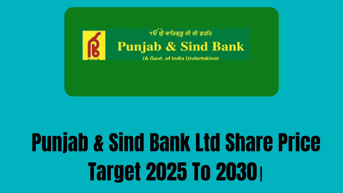 Punjab & Sind Bank Ltd Share Price Target 2025 To 2030।