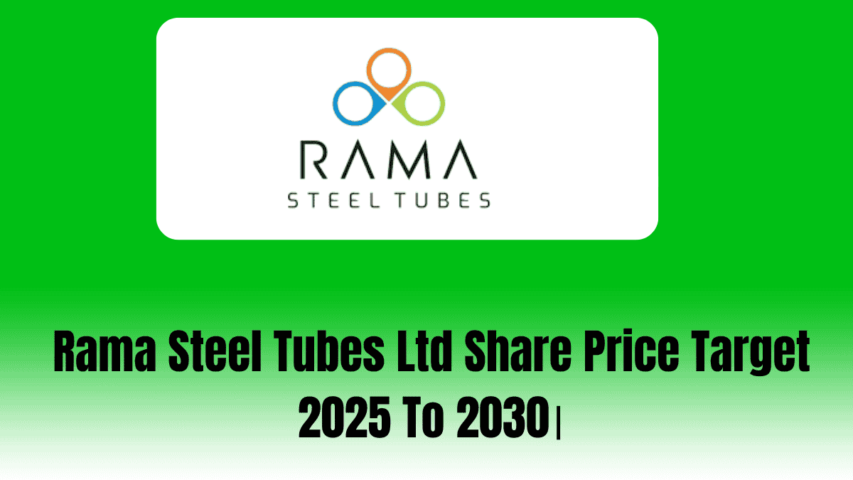 Rama Steel Tubes Ltd Share Price Target 2025 To 2030।