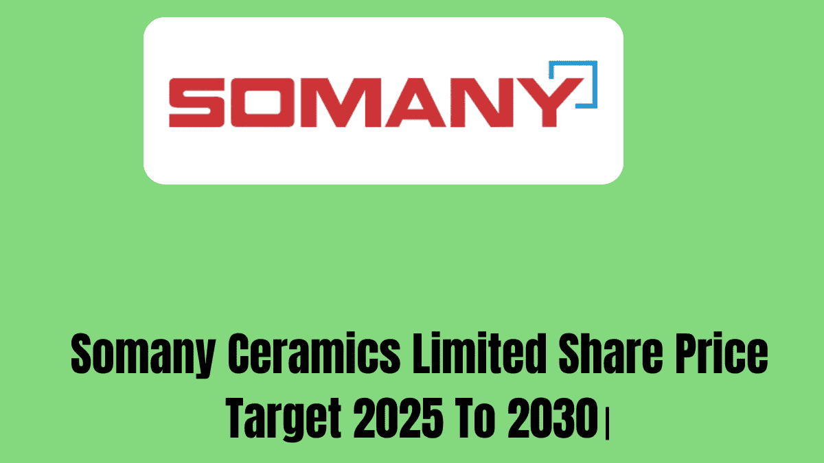 Somany Ceramics Limited Share Price Target 2025 To 2030।
