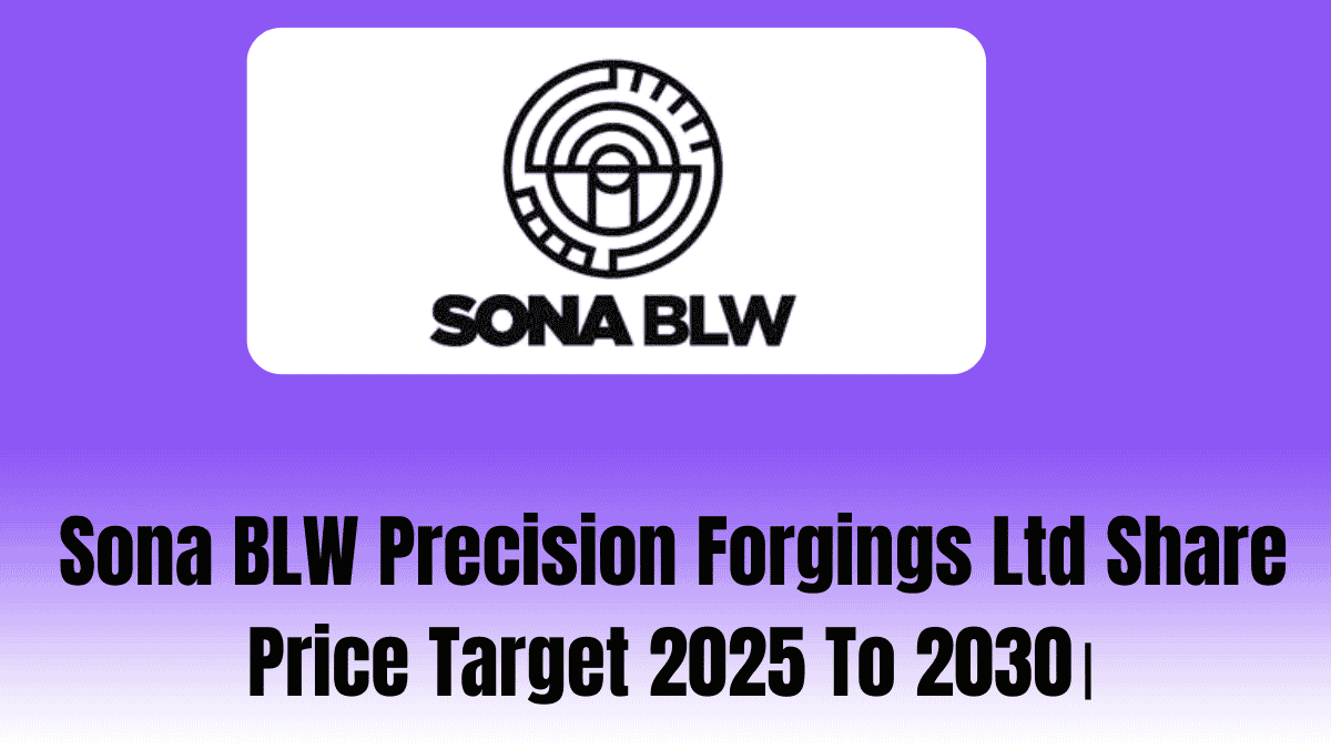 Sona BLW Precision Forgings Ltd Share Price Target 2025 To 2030।