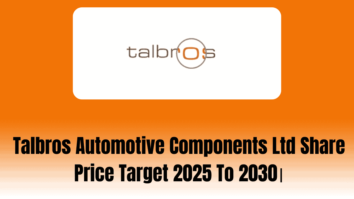 Talbros Automotive Components Ltd Share Price Target 2025 To 2030।