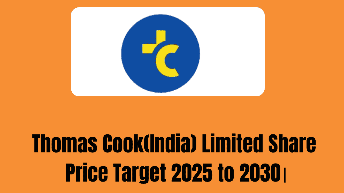Thomas Cook(India) Limited Share Price Target 2025 to 2030।