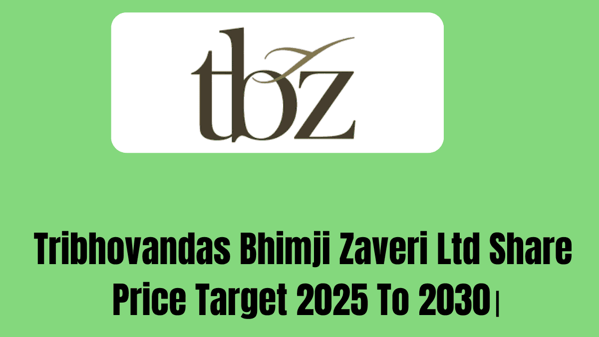 Tribhovandas Bhimji Zaveri Ltd Share Price Target 2025 To 2030।