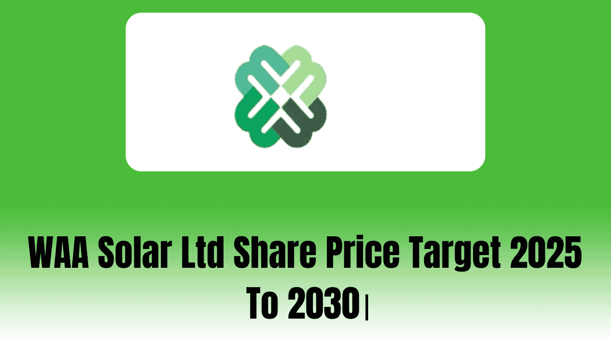 WAA Solar Ltd Share Price Target 2025 To 2030।