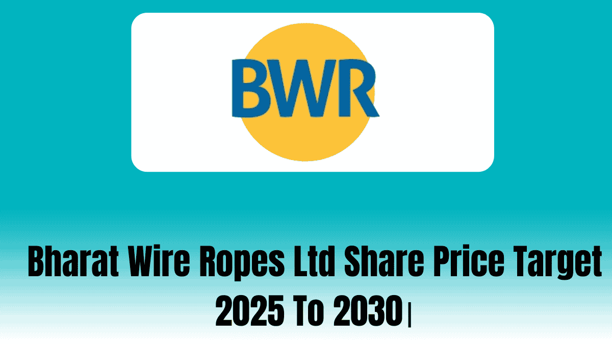 Bharat Wire Ropes Ltd Share Price Target 2025 To 2030।