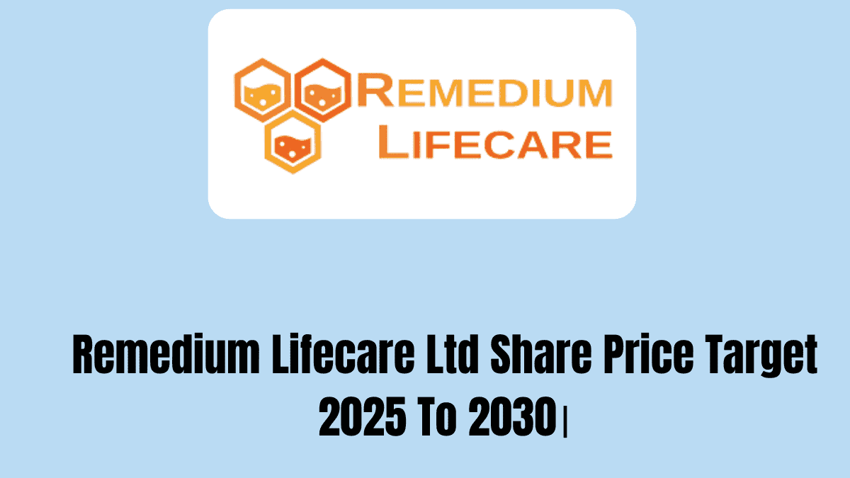 Remedium Lifecare Ltd Share Price Target 2025 To 2030।