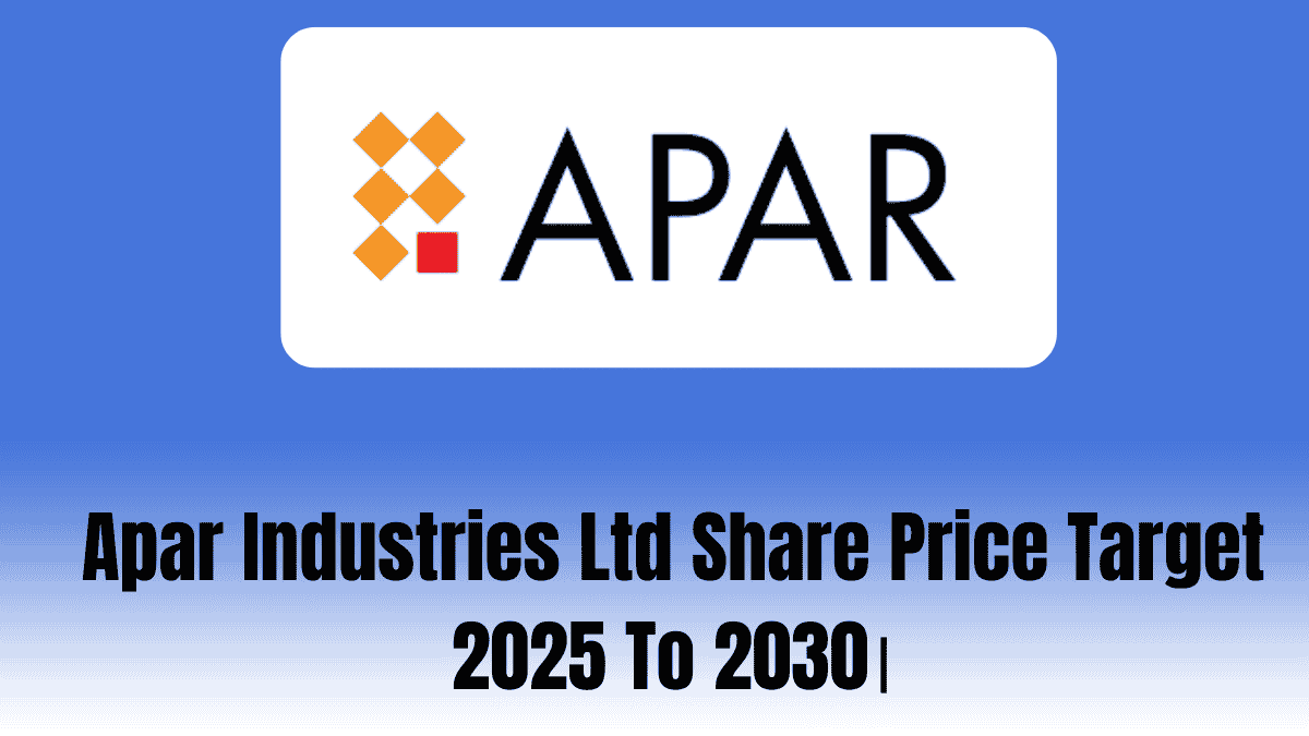 Apar industries Ltd Share Price Target 2025 To 2030।