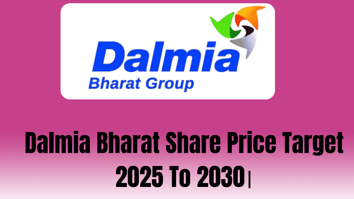 Dalmia Bharat Share Price Target 2025 To 2030।