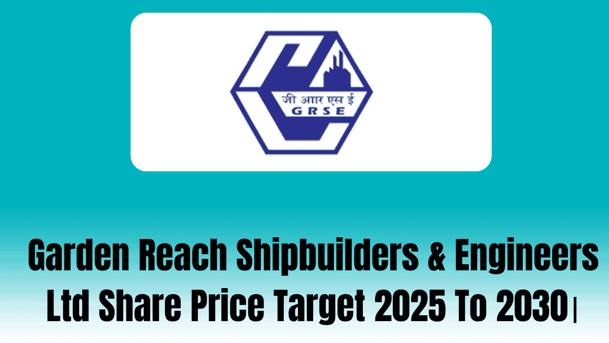 Garden Reach Shipbuilders & Engineers Ltd Share Price Target 2025 To 2030।