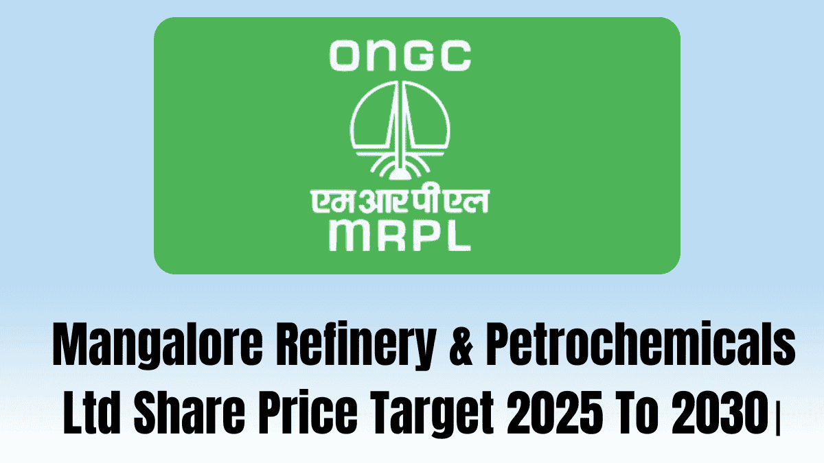 Mangalore Refinery & Petrochemicals Ltd Share Price Target 2025 To 2030।