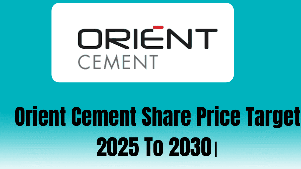 Orient Cement Share Price Target 2025 To 2030।