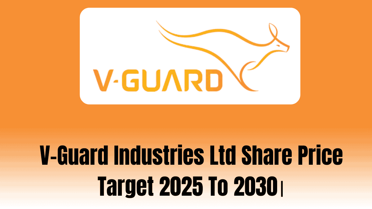 V-Guard Industries Ltd Share Price Target 2025 To 2030।