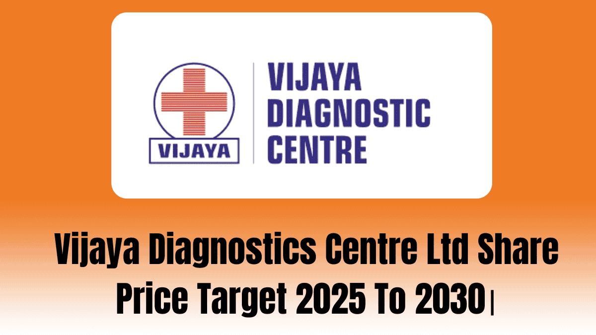 Vijaya Diagnostics Centre Ltd Share Price Target 2025 To 2030।