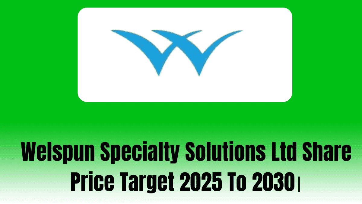 Welspun Specialty Solutions Ltd Share Price Target 2025 To 2030।