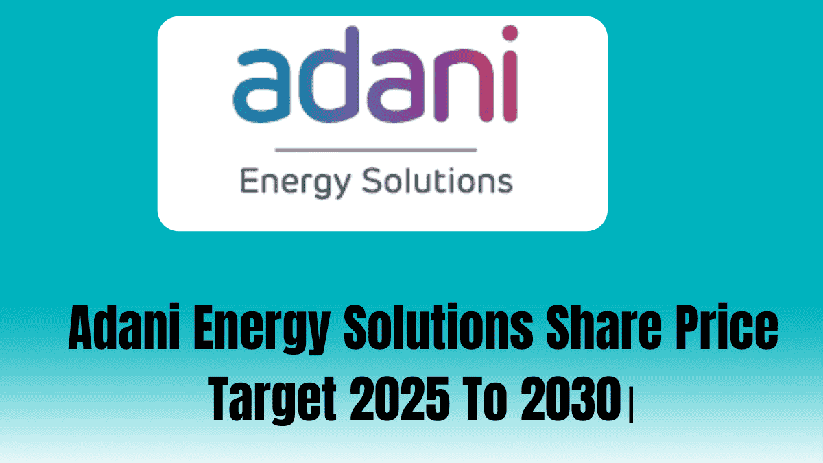 Adani Energy Solutions Share Price Target 2025 To 2030।