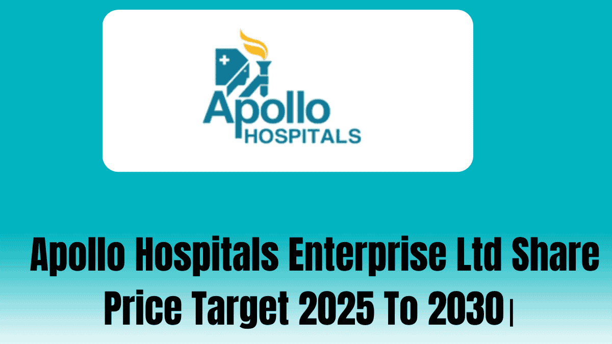 Apollo Hospitals Enterprise Ltd Share Price Target 2025 To 2030।
