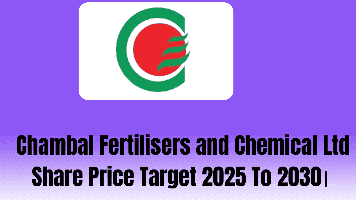 Chambal Fertilisers and Chemical Ltd Share Price Target 2025 To 2030। 