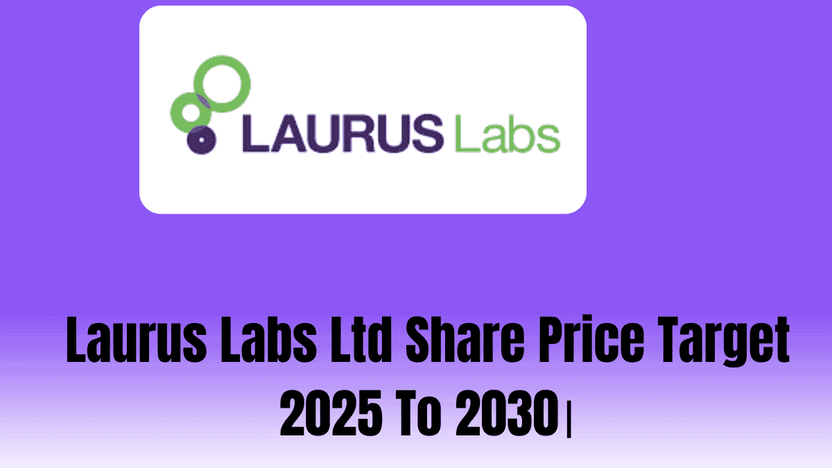 Laurus Labs Ltd Share Price Target 2025 To 2030।