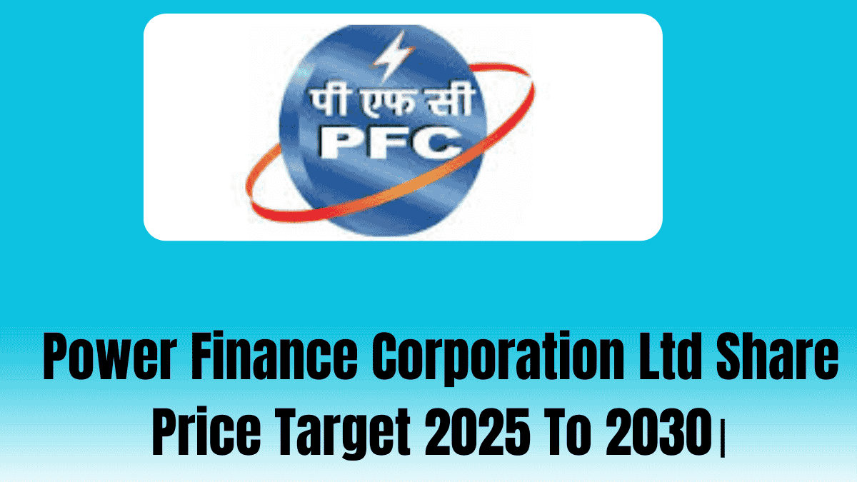 Power Finance Corporation Ltd Share Price Target 2025 To 2030।