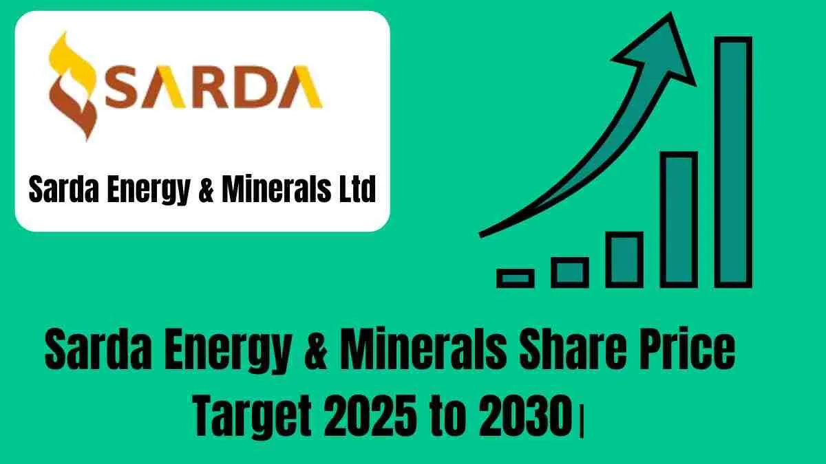 Sarda Energy & Minerals Share price target 2025 to 2030।